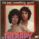 Therapy - I'm Into Something Good