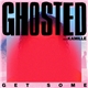 Ghosted Feat. Kamille - Get Some