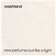 Crashland - New Perfume / Out Like A Light