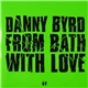Danny Byrd - From Bath With Love / Shock Out VIP