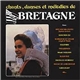 Various - Chants, Danses Et Mélodies De Bretagne