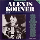 Alexis Korner - Alexis Korner And... 1961 - 1972