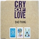 Cry Of Love - Bad Thing