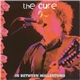 The Cure - In Between Milleniums