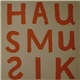 Various - You Can't Always Listen To Hausmusik - But...