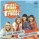 Tutti Frutti - We Love America We Love China