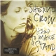 Sheryl Crow - Hard To Make A Stand