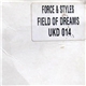 Force & Styles - Field Of Dreams