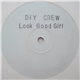 DIY Crew - Look Good Girl