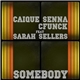 Caique Senna & Cfunck Feat Sarah Sellers - Somebody