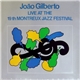 João Gilberto - Live At The 19th Montreux Jazz Festival