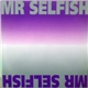 Mr Selfish - Mr Selfish