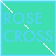 Rose Cross - Rose Cross