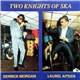 Derrick Morgan & Laurel Aitken - Laurel Aitken & Derrick Morgan Two Knights Of Ska