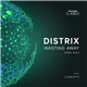 Distrix - Wasting Away (Pro Mix)