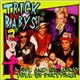 Trick Babys - A Fool And His Money Will Be Partying!