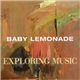 Baby Lemonade - Exploring Music