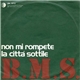 B.M.S. - Non Mi Rompete / La Città Sottile