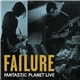 Failure - Fantastic Planet Live
