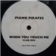 Piano Pirates - When You Touch Me