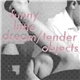 Funny Little Dream / Tender Objects - Funny Little Dream / Tender Objects