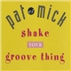Pat & Mick - Shake Your Groove Thing