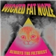Wicked Fat Noize - Always The Filthiest