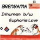 Brenyama - Inhuman B/W Euphoria Love