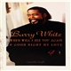 Barry White - When Will I See You Again