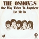 The Osmonds - One Way Ticket To Anywhere / Let Me In