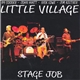 Little Village - Stage Job