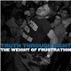 Truth Through Fight - The Weight Of Frustration