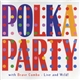 Brave Combo - Polka Party With Brave Combo – Live And Wild!