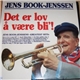 Jens Book-Jenssen - Det Er Lov Å Være Bli'!