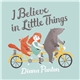Diana Panton - I Believe In Little Things