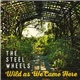 The Steel Wheels - Wild As We Came Here