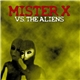 Mister X - Mister X vs. The Aliens