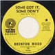 Brenton Wood - Some Got It, Some Don't