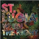 St. Lucia - When The Night