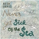 Attic Lights - Never Get Sick Of The Sea