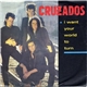 Cruzados - I Want Your World To Turn