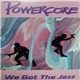 Powercore - We Got The Jazz