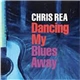 Chris Rea - Dancing The Blues Away