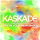 Kaskade Featuring Martina Of Dragonette - Fire In Your New Shoes (Remixed)