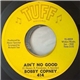 Bobby Copney - Ain't No Good / Love Au-Go-Go
