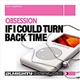 Obsession - If I Could Turn Back Time