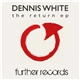Dennis White - The Return EP