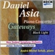 Daniel Asia - New Zealand Symphony Orchestra - James Sedares - Andre-Michel Schub - Piano Concerto / Gateways / Black Light