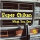 Super Chikan - What You See