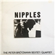 The Peter Brötzmann Sextet / The Peter Brötzmann Quartet - Nipples